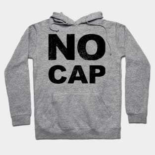 NO CAP - B - Word typography quote meme funny gift merch grungy black white tshirt Hoodie